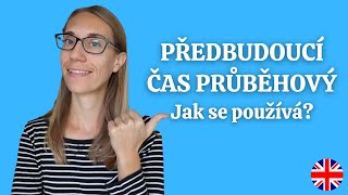 Anglické gramatické časy #46: Použití předbudoucího času průběhového