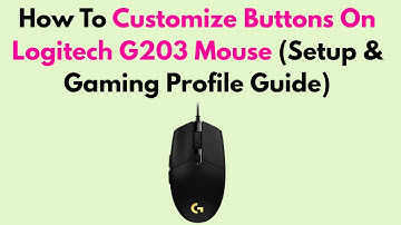 How To Customize Buttons On Logitech G203 Mouse (Setup & Gaming Profile Guide)