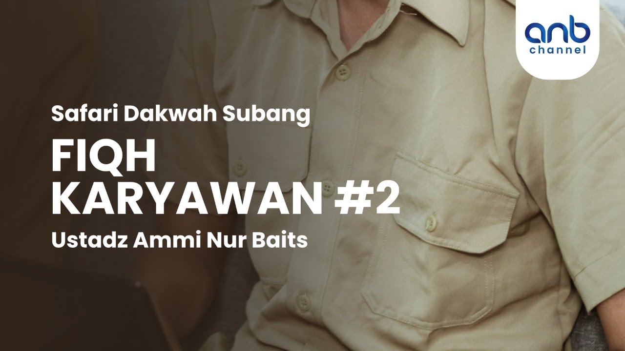 ⁣Dauroh Fiqh Karyawan #2 | Ustadz Ammi Nur Baits,. ST, BA.