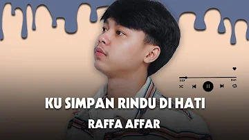 Raffa Affar - Ku Simpan Rindu Di Hati (Lirik Lagu)