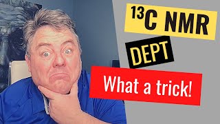 13C NMR - DEPT, WHAT A TRICK!