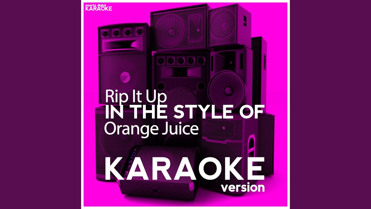 Rip It Up (In the Style of Orange Juice) (Karaoke Version) YouTube
