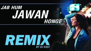 Jab hum jawan honge | Remix | Dj K21T | Maheshwari visuals | Lata Mangeshkar | Romantic song | 2020