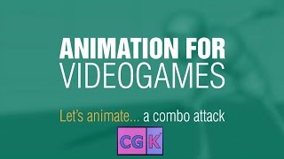 CGK | Animation for Videogames tutorial - Let's Animate - A Combo Attack