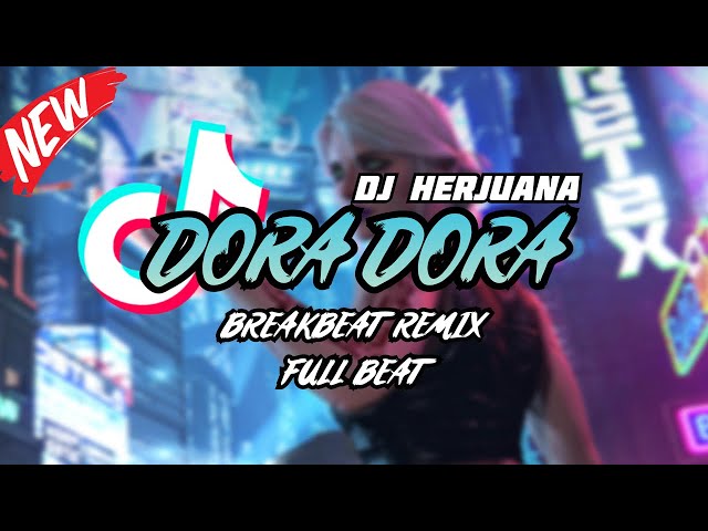 DJ DORA DORA BREAKBEAT REMIX FULL BEAT TERBARU 2023 class=