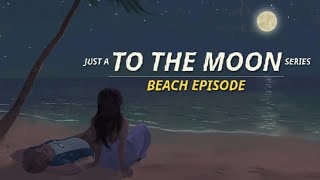 To the Moon - Beach Episode | Trailer