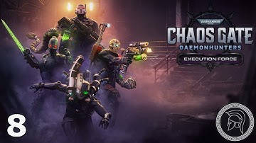Chaos Gate: Daemonhunters - Execution Force DLC - W40k - Part 8 (No Commentary)