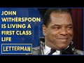 John witherspoon is living large  letterman