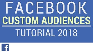 Facebook Audiences Tutorial - Custom Audiences, Retargeting, Lookalike Audiences, and More
