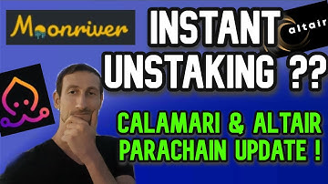 Moonriver Instant Unstaking !! Altair & Calamari Parachain Updates !