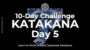 Katakana 10-day challenge! Day 5: Master The Japanese Katakana