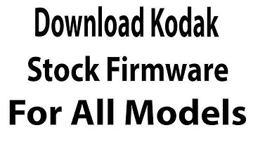 Download Kodak Stock Firmware For All Models