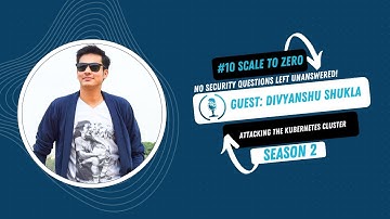 Attacking the Kubernetes Cluster P2 | Ft. Divyanshu Shukla | Ep.41 | ScaleToZero