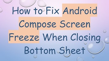 How to Fix Android Compose Screen Freeze When Closing Bottom Sheet
