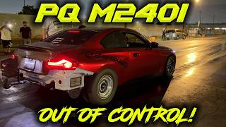 PQ M240i ABSOLUTELY OUT OF CONTROL