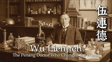 Wu Lien-teh, the Penang Doctor Who Changed the World