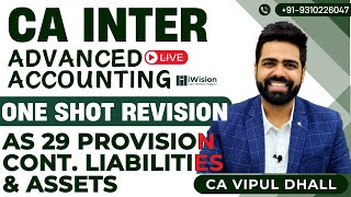 [REVISION] - AS 29 Provisions, CL & CA | One Shot | CA Inter Advanced Accounting by CA Vipul Dhall