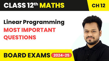Linear Programming - Most Important Questions | Class 12 Maths Chapter 12 | CBSE 2025-26