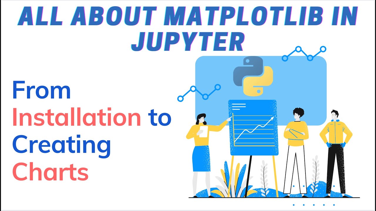 How To Download And Install Matplotlib In Windows Or Mac Using Jupyter Notebook | 10 Topics Inside