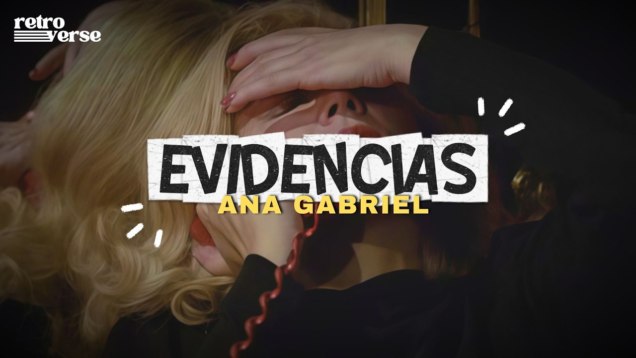 Ana Gabriel — Evidencias (Letra)