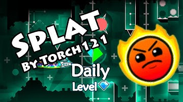 Geometry Dash - Splat (By Torch121) ~ Daily Level #155 [All Coins]