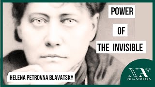 The Power of the Invisible: Helena Petrovna Blavatsky