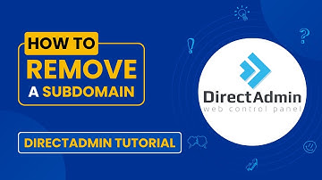 How to Remove a Subdomain in DirectAdmin - Step-by-Step Tutorial
