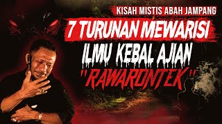 KESAKSIAN PEWARIS ILMU AJIAN RAWARONTEK TURUNAN KETUJUH KISAH MISTIS ILMU GHAIB KEBAL ANTI BACOK