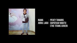 Pevey Tanaris - Dapatkah Waktu (The TITANS Cover)