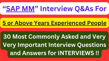"SAP MM Interview Q&As for 5 or Above Years Experienced People", Most Commonly Asked Interview Q&As!