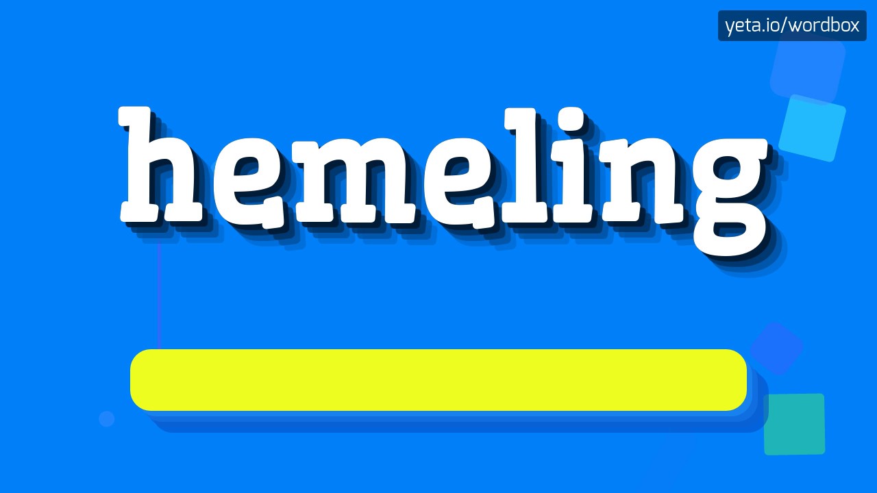 ХЕМЕЛИНГ – КАК СКАЗАТЬ ХЕМЕЛИНГ?  