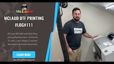 McLaud DTF Printing VLOG#130:McLaud MP2400 with Mini Powdering Machine Gen 1 at Parrish, FL
