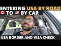 What Happens When You Drive to USA - Crossing Border, Visa Check, Custom Clearance and Immigration