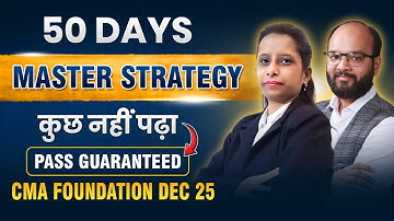 50 Days Strategy CMA Foundation Dec 25 | How to Clear CMA Foundation Dec 25 Exams | ICMAI Exam
