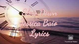 Slow Down (Lyrics) - Jessica Baio