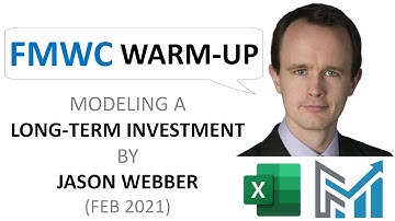 Modeling a long-term investment (FMWC case by Jason Webber)