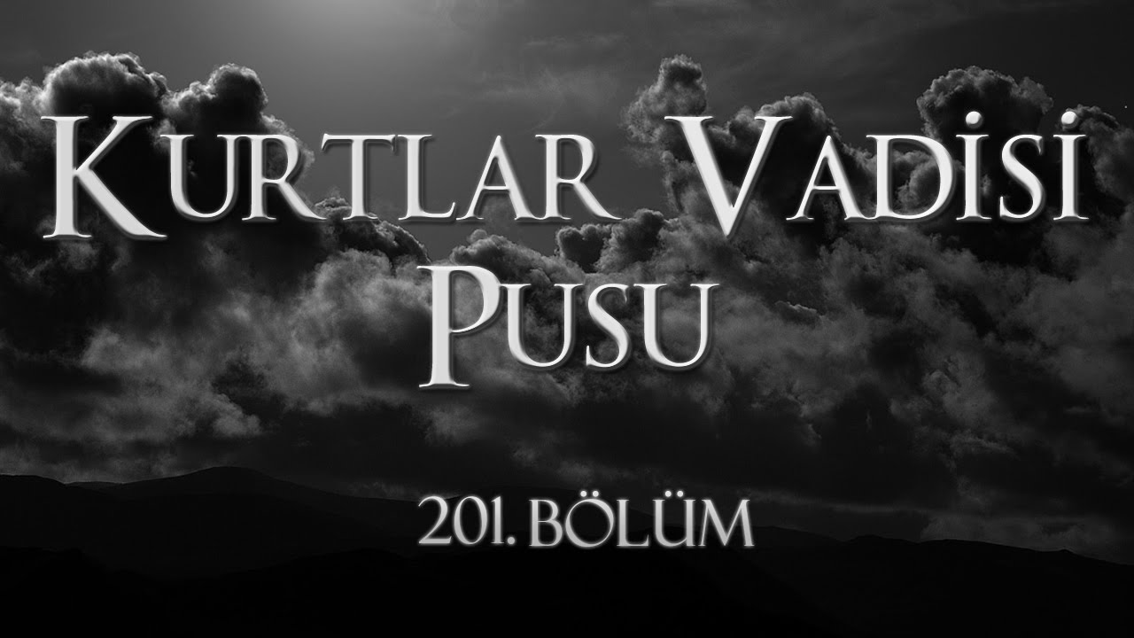 Kurtlar Vadisi Pusu 201. Bölüm