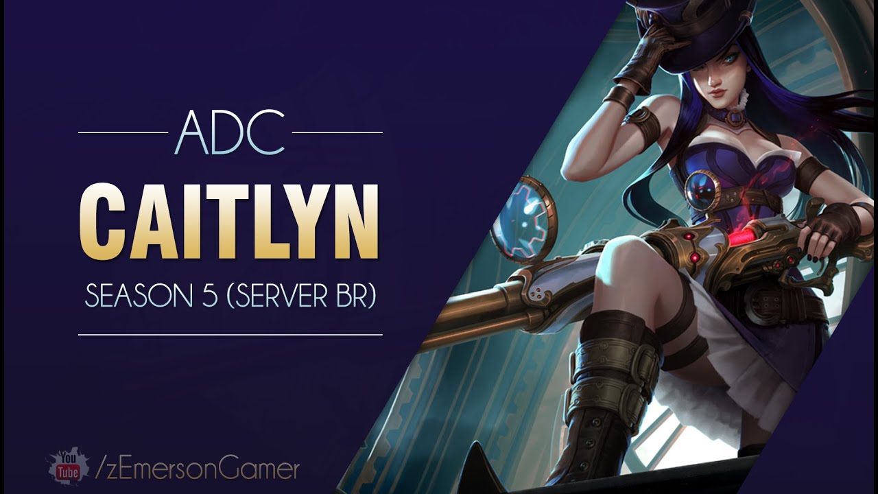 League of Legends -  Caitlyn (Season 5: BR)