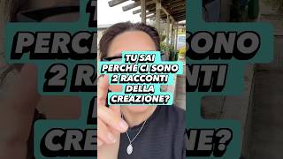 Tu sai perchè ci sono 2 racconti della creazione?