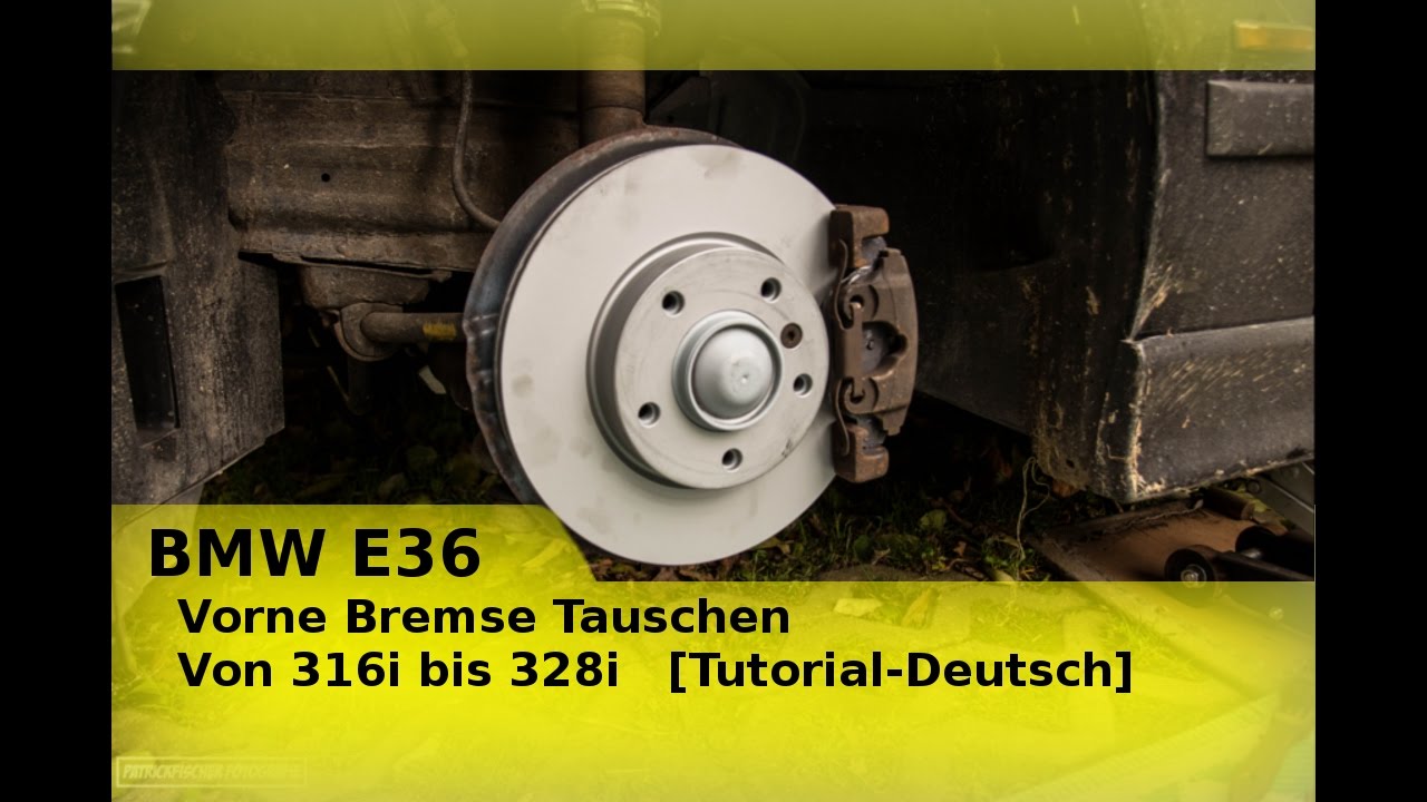 Bmw 6 Vorderachse Bremse Tauschen Von 316i Bis 328i Tutorial Deutsch Youtube