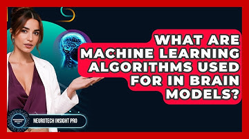 What Are Machine Learning Algorithms Used For In Brain Models? - Neurotech Insight Pro