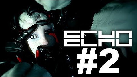 ECHO Gameplay Walkthrough Part 2 PC