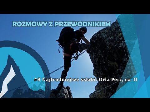 #8 Rozmowy z przewodnikiem: Najtrudniejsze szlaki, Orla Perć cz. 2