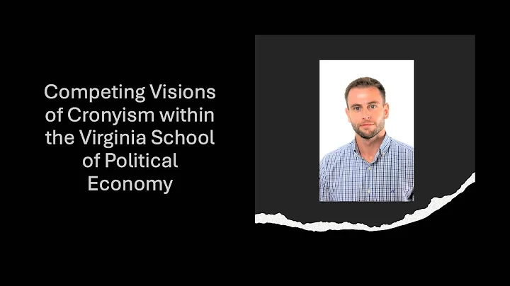 André Quintas on Competing Visions of Cronyism within the Virginia School of Political Economy