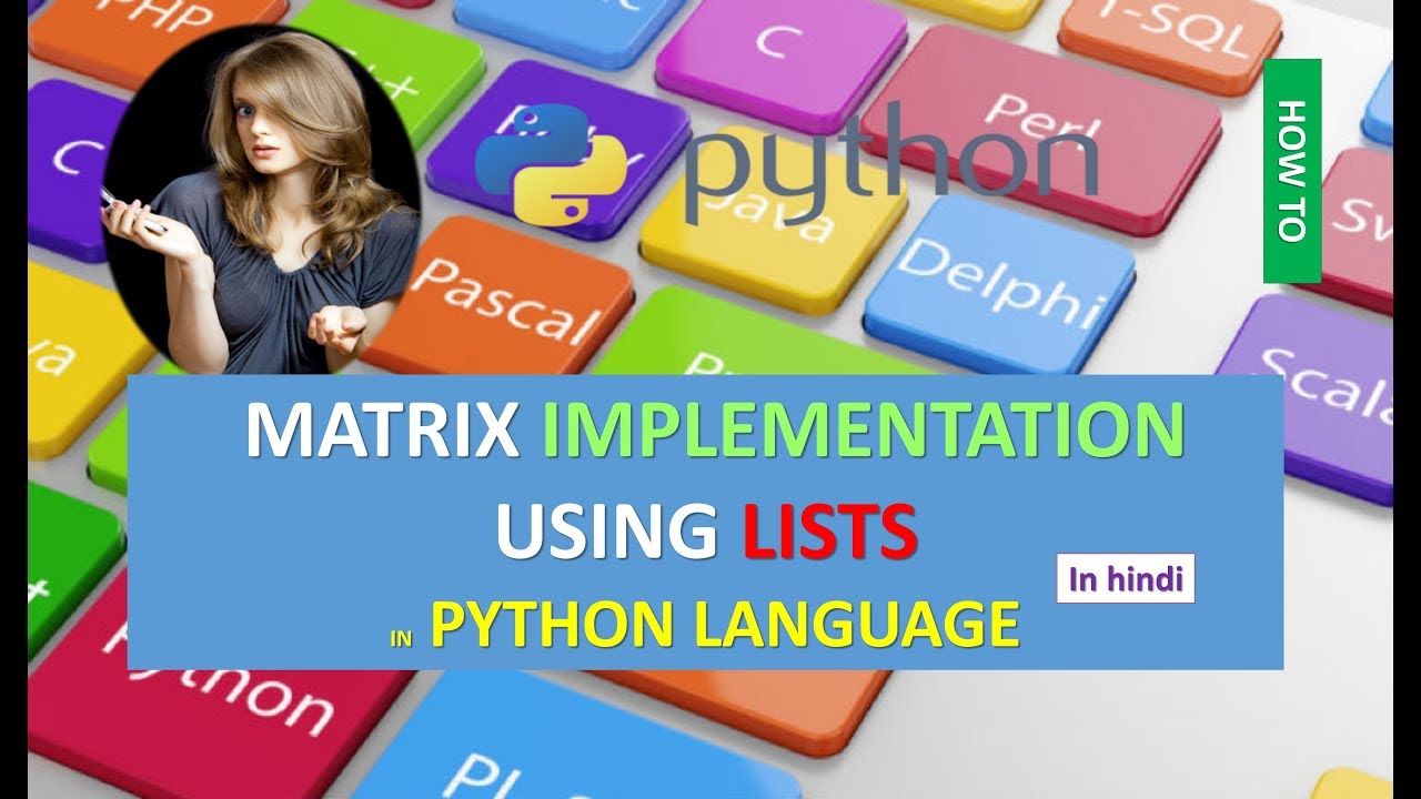 MATRIX IMPLEMENTATION USING LISTS IN PYTHON LANGUAGE IN HINDI - YouTube