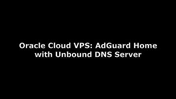 Oracle Cloud VPS: AdGuard Home with Unbound DNS server