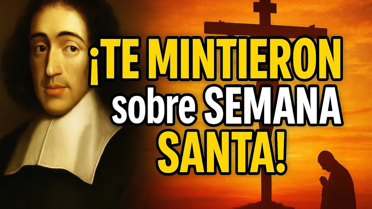 Spinoza lo Reveló: La Oscura VERDAD Detrás de SEMANA SANTA que te OCULTARON
