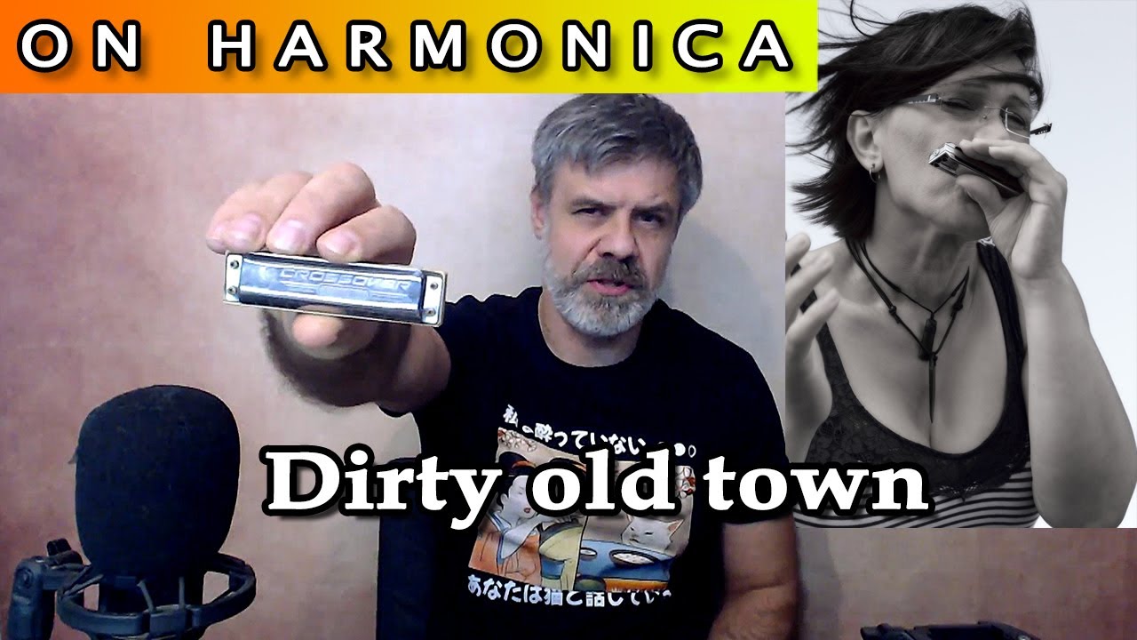 Dirty old town on harmonica