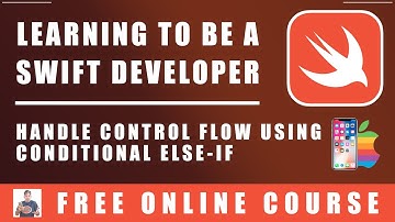 #40 Swift Programming  - Handle Control Flow Using Conditional ELSE IF Statements