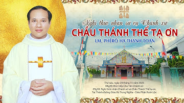 Nghi Thức Nhận Sứ Vụ Chánh Xứ & Chầu Thánh Thể Tạ Ơn | Lm. Phêrô Hà Thanh Toàn (28.11.2025)